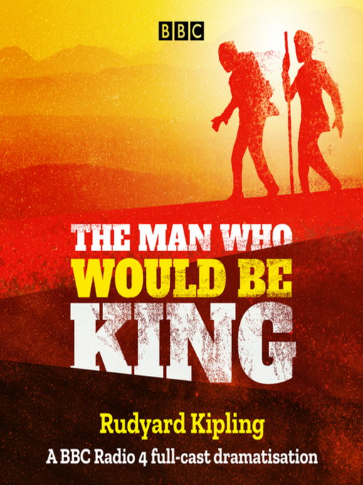 Title details for The Man Who Would Be King by Rudyard Kipling - Available